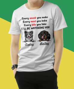 Personalized Dog Lovers T Shirt, Every Snack You Make, I’ll Be Watching You Shirt Personalized Dog Lovers T Shirt, Every Snack You Make, I’ll Be Watching You Shirt