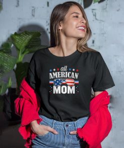 All American Mom 4th of July Independence Day Shirt All American Mom 4th of July Independence Day Shirt