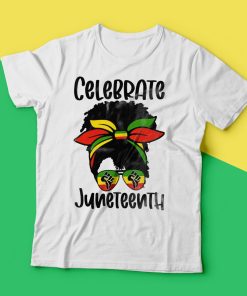 Celebrate Juneteenth Freedom Day T Shirt