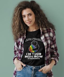 Free Mom Hug Shirt Parents Accepting Im Your Mom Now Bear Hug LGBTQ Gay Pride Shirt Free Mom Hug Shirt Parents Accepting Im Your Mom Now Bear Hug LGBTQ Gay Pride Shirt
