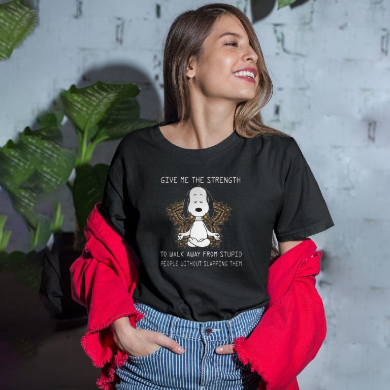 Meditation Snoopy Give me the strength to walk away from stupid people without slapping t-shirt
