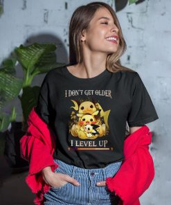 Pikachu i don’t get older i level up exp shirt