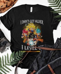 Son Goku I Don’t Get Older I Level Up Shirt, Super Saiyan God, Super Saiyan Blue