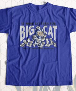 Tampa Bay 16 More Kittens For Big Cat T-Shirt