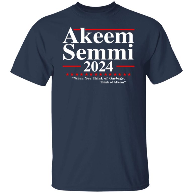Akeem Semmi 2024 when you think of garbage think of Akeem t-shirt and hoodie