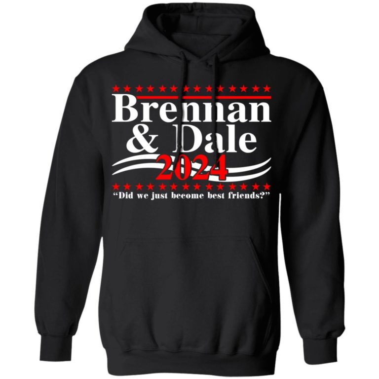 Brennan and Dale 2024 did we just become best friends t-shirt and hoodie