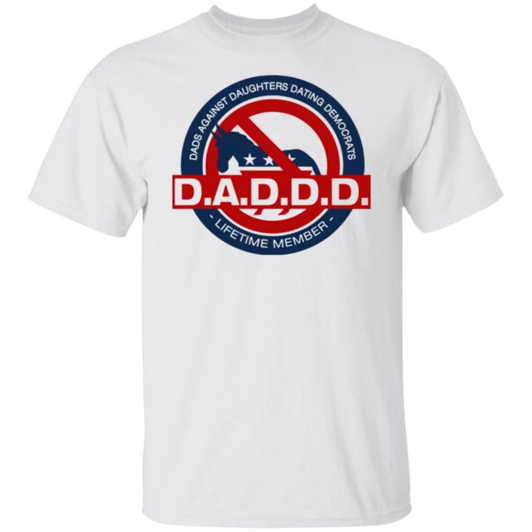 Dads against daughters dating Democrats Daddd t-shirt and hoodie