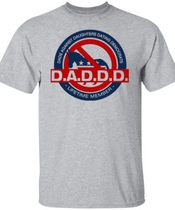 Dads against daughters dating Democrats Daddd t-shirt and hoodie