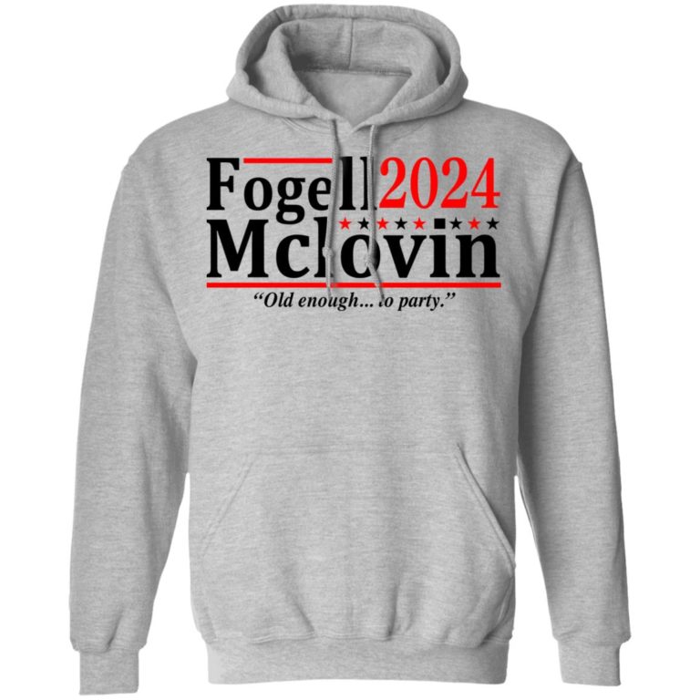 Fogell Mclovin 2024 old enough to party t-shirt and hoodie