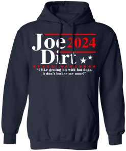 Joe Dirt 2024 i like getting hit with hot dogs it don’t bother me none t-shirt and hoodie