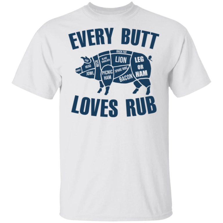 Pig Every Butt Loves Rub t-shirt and hoodie