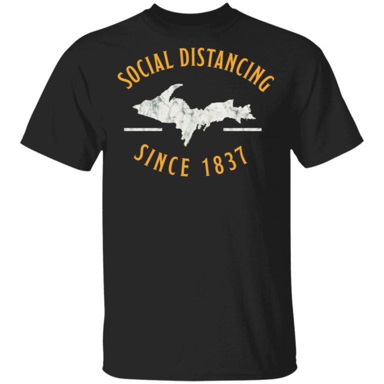 Social Distancing Since 1837 t-shirt and hoodie