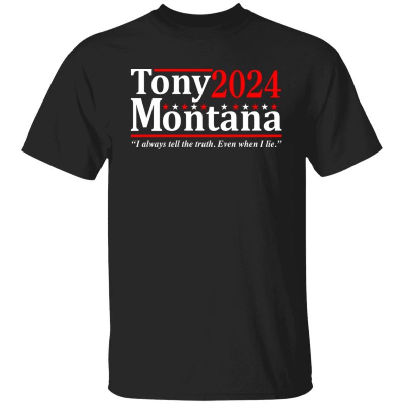 Tony Montana 2024 i always tell the truth even when i lie tshirt and