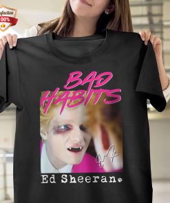 Bad Habits Ed Sheeran T-Shirt