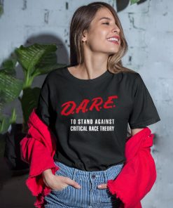 DARE To Stand Against Critical Race Theory T-Shirt
