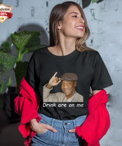 Drink Are On Me T-Shirt