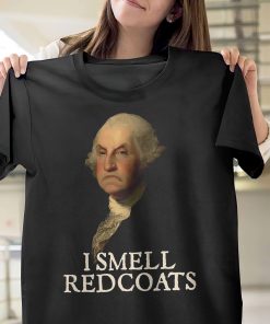 I Smell Redcoats George Washington T-Shirt