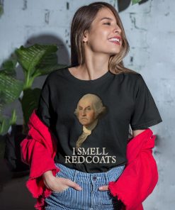 I Smell Redcoats George Washington T-Shirt