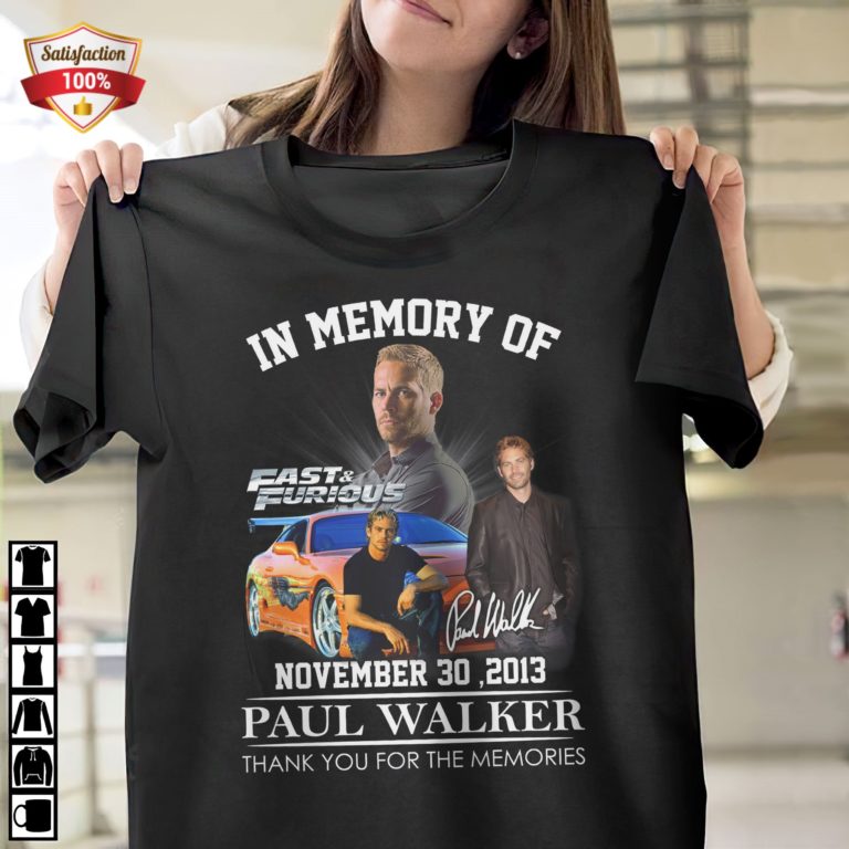 In Memory Of Fast _ Furious Paul Walker Signature November 30 2013 Thank You For The Memories T-Shirt