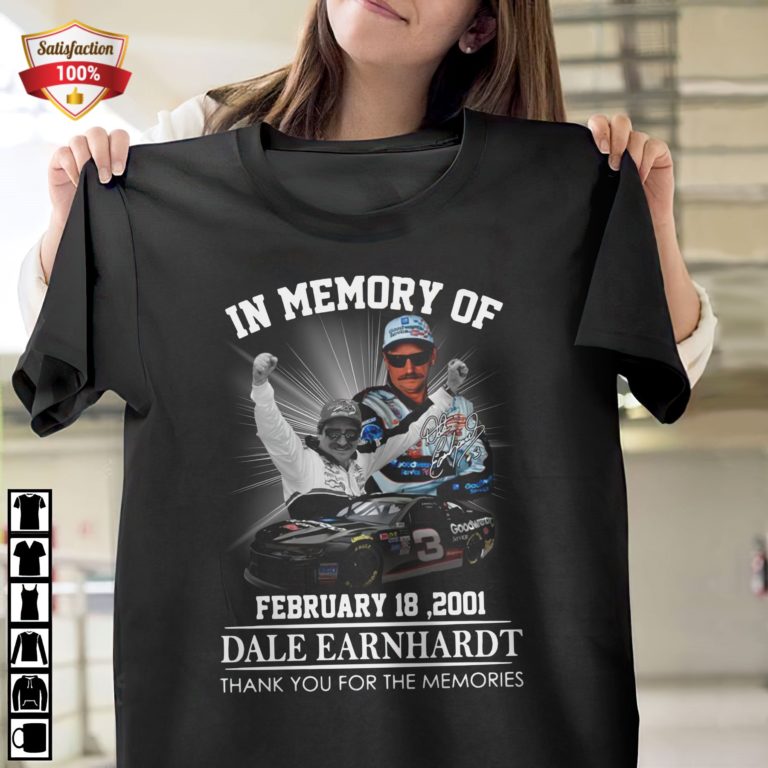 In Memory Of February 18 2001 Dale Earnhardt Thank You For The Memories Signature T-Shirt