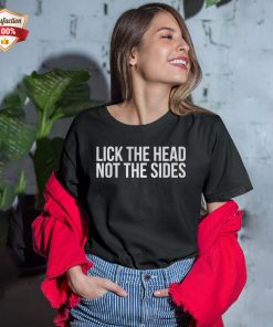 Lick The Head Not The Sides T-Shirt