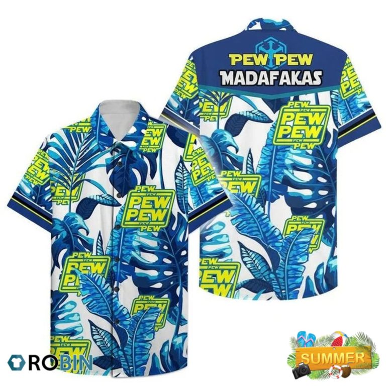 Pew Pew Pew Madafakas Hawaiian Shirt, Aloha Shirt