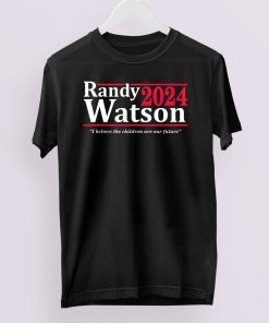 Randy Watson 2024 I Believe The Children Are Our Future T-Shirt