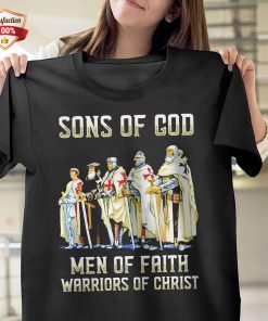 Sons Of God Men Of Faith Warriors Of Christ T-Shirt