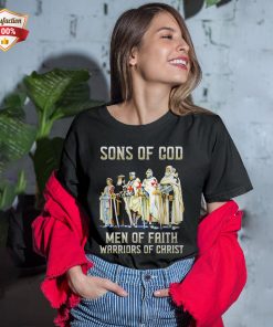 Sons Of God Men Of Faith Warriors Of Christ T-Shirt