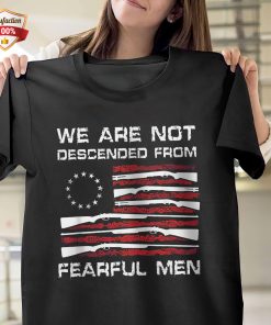 We Are Not Descended From Fearful Men American Flag T-Shirt