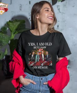 Yes I Am Old But I Saw The Rolling Stones On Stage Signatures T-Shirt