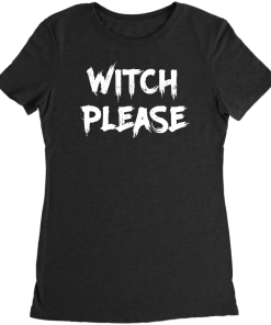 Witch Please T-Shirt