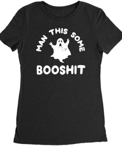 Man This Some Booshit T-Shirt
