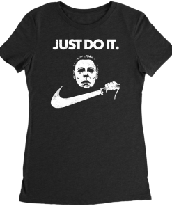 Michael Myers – Just Do It T-Shirt Michael Myers – Just Do It T-Shirt