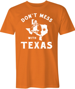 Don’t Mess With Texas T-Shirt