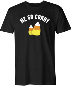 Me So Corny T-Shirt
