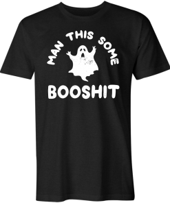 Man This Some Booshit T-Shirt