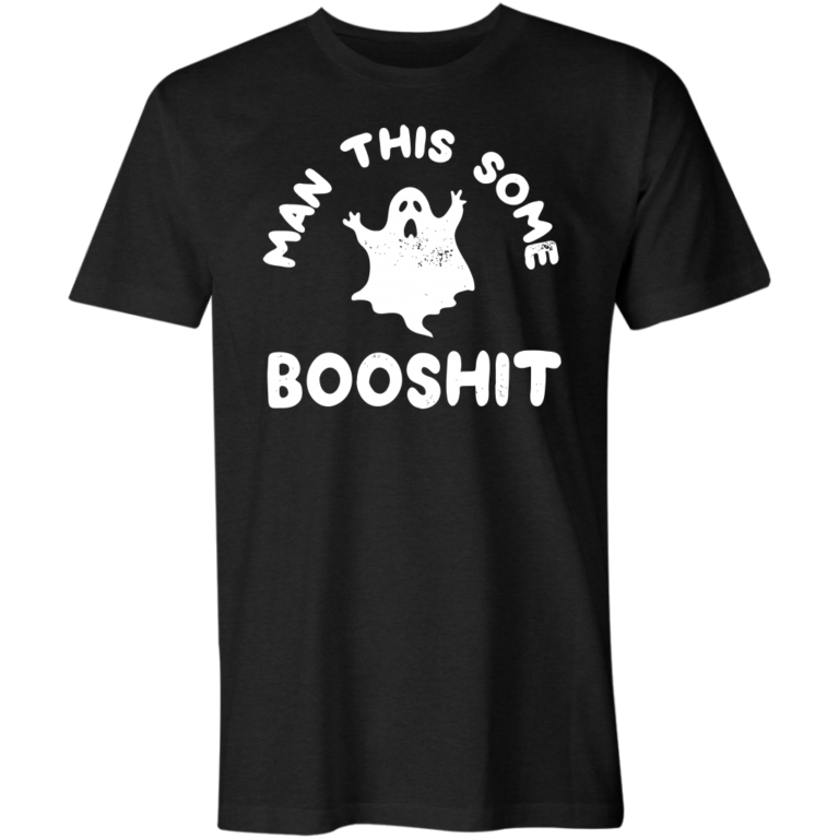 Man This Some Booshit T-Shirt