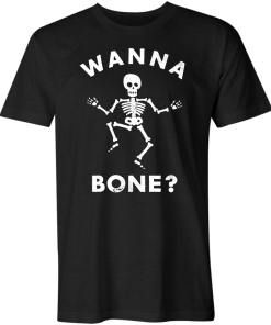 Wanna Bone? T-Shirt