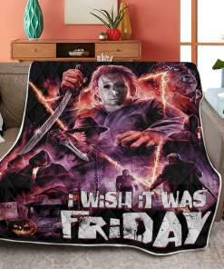 Horror Characters Michael Myers I Wish It Was Friday Quilt Blanket Horror Characters Michael Myers I Wish It Was Friday Quilt Blanket