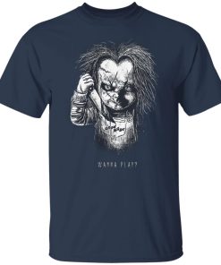 Chucky Wanna Play Child’s Play Horror Movie T-Shirt, LS, Hoodie