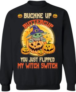 Halloween Baby Yoda buckle up buttercup you just flipped my witch switch shirt