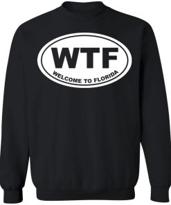 Wtf welcome to florida shirt