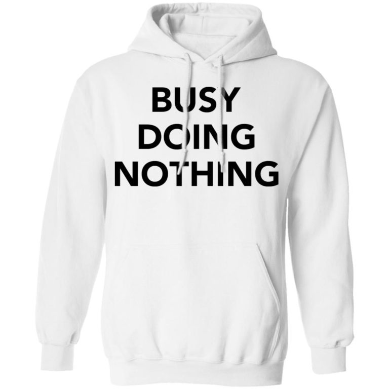 Busy doing nothing shirt
