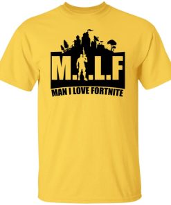 Milf Man I Love Fortnite Shirt Funny Sarcasm Men Shirt