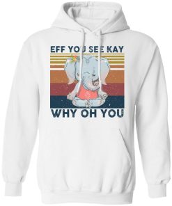 Elephant eff you see kay why oh you shirt