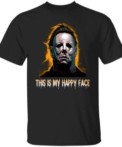 Michael Myers This Is My Happy Face Halloween Shirt Michael Myers This Is My Happy Face Halloween Shirt