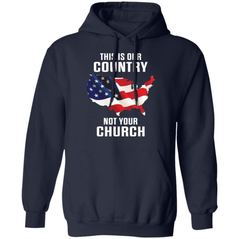 This is our country not your church shirt