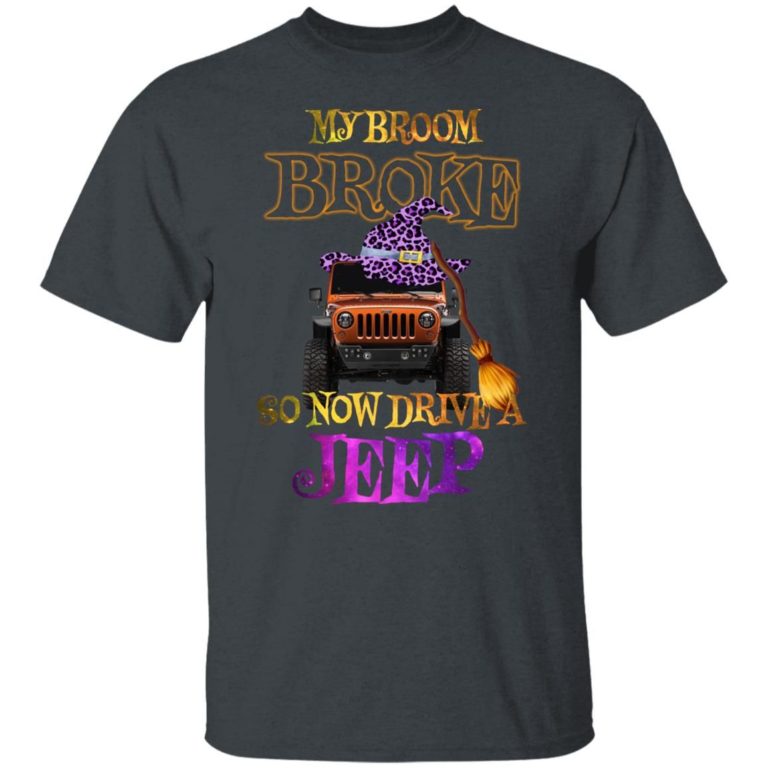 Jeep My Broom Broke So Now I Drive A Jeep Halloween Shirt