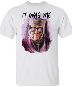 Wearuz Tell Cersei It was Me Olenna Tyrell Shirt